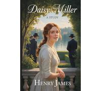 Daisy Miller: A Study: Annotated