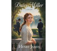 Daisy Miller: A Study: Annotated