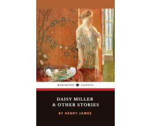 Daisy Miller and Other Stories: A Henry James Collection (Annotated)