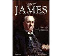 Daisy Miller - Les Ailes de la colombe - Les Ambassadeurs Henry James (Auteur), Philippe Sellier (Préface), Georges Belmont (Traduction), Philippe Blanchard (Traduction), Marie Tadié (Traduction)