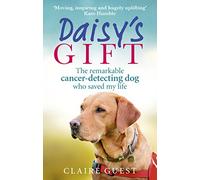 Daisy’s Gift: The remarkable cancer-detecting dog who saved my life