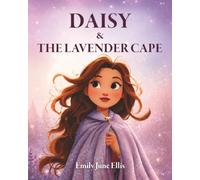 Daisy & The Lavender Cape: of the Tiny Seekers Series