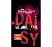DAISY - Und all deine Geheimnisse werden mir gehören Thriller - Melanie Raabe - btb Verlag - ebook (ePub) - Livre