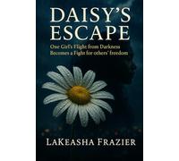 Daisy's Escape: "One girl’s flight from darkness becomes a fight for others’ freedom"