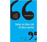 Dakar en bleu ciel et bleu marine Vers le monde étrange de Marie (livre 5) - Kémal Ndiaye Léna - L'harmattan - broché - Roman