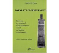 Dakar Et Les Ordres Soufis - Processus Socioculturels Et Développement Urbain Au Sénégal Contemporain