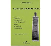 Dakar et les ordres soufis Processus socioculturels et développement urbain au Sénégal contemporain - Adriana Piga - L'harmattan - broché - Etude