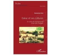 Dakar Et Ses Cultures - Un Siècle De Changements D'une Ville Coloniale