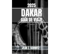 DAKAR GUÍA DE VIAJE: Descubra las atracciones imperdibles de Dakar, las joyas ocultas y las actividades al aire libre. Consejos prácticos y perspectivas locales