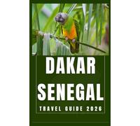 DAKAR SENEGAL Travel Guide 2026
