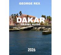 DAKAR TRAVEL GUIDE 2026: Discover the Heartbeat of Senegal