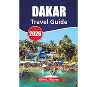 DAKAR TRAVEL GUIDE 2026: Top Things to Do, Local Cuisine, Island Excursions, Cultural Sites, Markets, and Day Trips in Senegal’s Coastal Capital