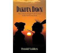 Dakota Dawn: One Woman's Struggle to Survive on a South Dakota Homestead