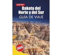 Dakota del Norte y del Sur GUÍA DE VIAJE 2026: Las mejores cosas para hacer, parques nacionales, recorridos panorámicos, sitios culturales, cocina local y lugares de interés histórico en las Dakotas