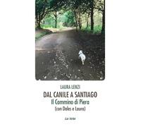 Dal canile a Santiago. Il cammino di Piera (con Dales e Laura)