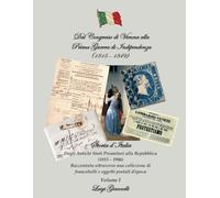 Dal Congresso di Vienna alla Prima Guerra d’Indipendenza (1815-1849): Storia d’Italia Dagli Antichi Stati Preunitari alla Repubblica (1815-1946). ... di francobolli e oggetti postali d’epoca.