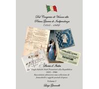 Dal Congresso di Vienna alla Prima Guerra d’Indipendenza (1815-1849): Storia d’Italia Dagli Antichi Stati Preunitari alla Repubblica (1815-1946). ... di francobolli e oggetti postali d’epoca.