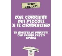 Dal corriere dei piccoli a il giornalino. Le riviste di fumetti che hanno fatto epoca
