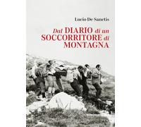 Dal diario di un soccorritore di montagna. Gran Sasso d’Italia 1972-1990