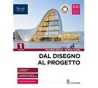 Dal disegno al progetto. Per le Scuole superiori. Con e-book. Con espansione online (Vol. 1)