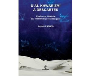 D'al-Khwarizmi à Descartes Études sur l'histoire des mathématiques classiques - Roshdi Rashed - Hermann - broché - Etude