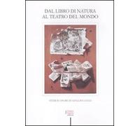 Dal libro di natura al teatro del mondo. Studi in onore di Adalgisa Lugli