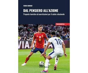 Dal pensiero all'azione. Proposte teoriche ed esercitazioni per il calcio relazionale