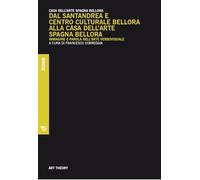 Dal Santandrea e Centro Culturale Bellora alla Casa dell'arte Spagna Bellora. Immagine e parola nell'arte verbovisuale