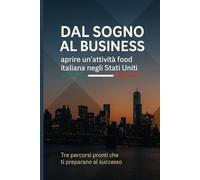 DAL SOGNO AL BUSINESS: COME APRIRE UN'ATTIVITA' FOOD ITALIANA IN AMERICA