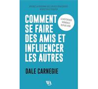 Dale Carnegie : Comment se faire des amis et influencer les autres