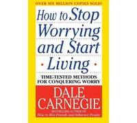 Dale Carnegie How to Stop Worrying and Start Living (Poche)