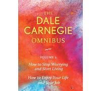 Dale Carnegie Omnibus (How To Stop Worrying And Start Living/How To Enjoy Your Life And Job) - Vol. 2