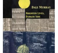 Dale Murray - Brighter Lives Darker Side [Import]
