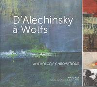 D'Alechinsky à Wolfs: Anthologie chromatique