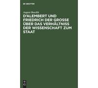 D'alembert Und Friedrich Der Große Über Das Verhältniß Der Wissenschaft Zum Staat