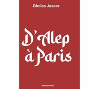 D'alep À Paris - Récit De Vie D'une Femme Engagée
