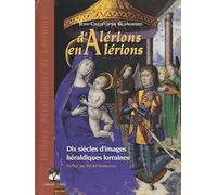 D'Alérions en Alérions: Dix siècles d'images héraldiques lorraines