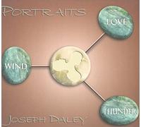 Daley, Joseph - Portraits; Wind, Thunder and Love
