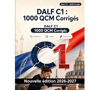 DALF C1 : 1000 QCM Corrigés: Préparation examen français : Grammaire, Compréhension écrite, Vocabulaire, Expression écrite, Orthographe et entraînement aux épreuves pour réussir