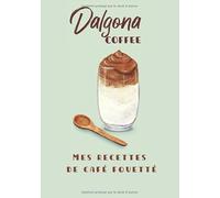 Dalgona Coffee - Mes recettes de café fouetté: cahier de recettes double page à compléter pour vos créations à base de café instantané
