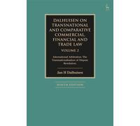 Dalhuisen on Transnational and Comparative Commercial, Financial and Trade Law Volume 2 International Arbitration. The Transnationalisation of Dispute Resolution - Professor Jan H Dalhuisen - Hart Pub