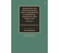 Dalhuisen on Transnational and Comparative Commercial, Financial and Trade Law Volume 4: Transnational Movable Property Law