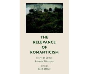 Dalia Nassar The Relevance of Romanticism (Poche)