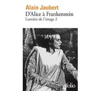 Alain Jaubert – Lumière de l'image, II : D'Alice à Frankenstein – Poche – Gallimard