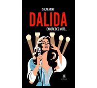 DALIDA - Encore des mots... - Isaline Remy - Le Lys Bleu - broché - Biographie