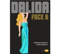 Dalida - Face B Véronique Grisseaux (Auteur), Céline Theraulaz (Dessinateur)