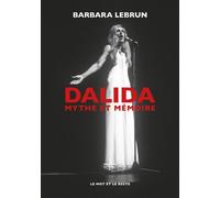 Dalida - Mythe et mémoire - Barbara Lebrun - Le Mot Et Le Reste - broché - Biographie