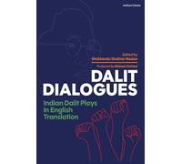 Dalit Dialogues: Indian Dalit Plays in English Translation