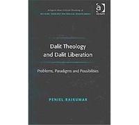 Dalit Theology and Dalit Liberation, Ashgate New Critical Thinking in Religion, Theology, and Biblical Studies Peniel Rajkumar (Auteur)