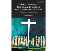 Dalit Theology Boundary Crossings and Liberation in India by Skaria & Jobymon The Malankara Syrian Orthodox Theological Seminary & India Skaria Jobymon The Malankara Syrian Orthodox Theological Semina